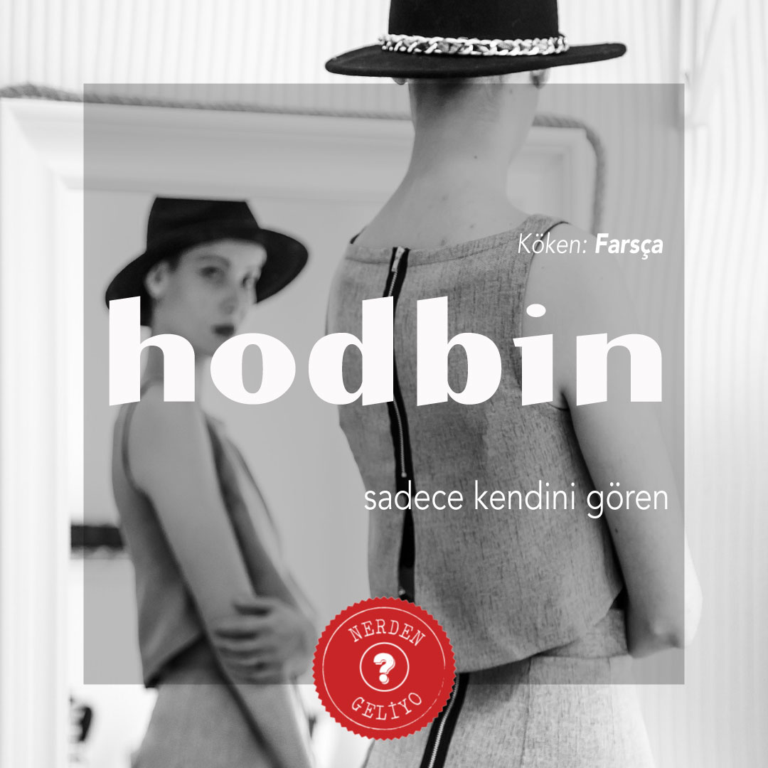 "Hodbin" Nerden Geliyo
